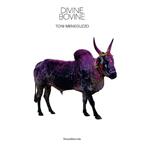 Toni Meneguzzo. Divine bovine. Ediz. italiana e inglese