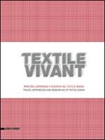 Textile vivant. Percorsi, esperienze e ricerche del textile design. Catalogo della mostra (Milano, 11 settembre-9 novembre 2014). Ediz. italiana e inglese