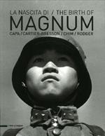 La nascita di Magnum. Robert Capa, Henri Cartier-Bresson, George Rodger, David «Chim» Seymour. Ediz. italiana e inglese