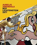 Roy Lichtenstein 1977. Catalogo della mostra (Catanzaro, 18 ottobre-31 dicembre 2014). Ediz. italiana e inglese