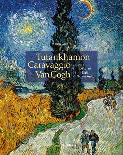 Tutankhamon, Caravaggio, Van Gogh. La sera e i notturni dagli egizi al Novecento. Catalogo della mostra (Vicenza, 24 dicembre 2014-2 giugno 2015) - copertina