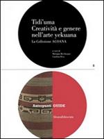 Tidi'uma. Creatività e genere nell'arte yekuana. La collezione Acoana