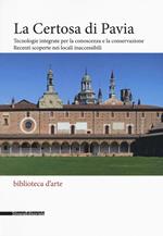 La Certosa di Pavia. Tecnologie integrate per la conoscenza e la conservazione. Recenti scoperte nei locali inaccessibili