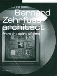 Bernard Zehrfuss. Architect from the spiral of time - copertina