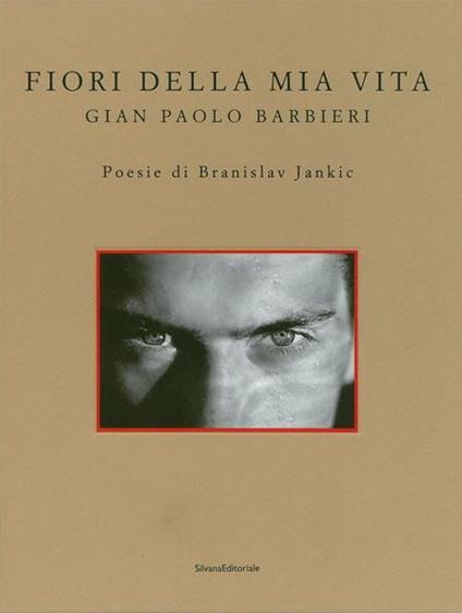 Fiori della mia vita. Poesie di Branislav Jankic. Ediz. a colori - Gian Paolo Barbieri - copertina