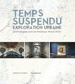 Temps suspendu. Exploration urbaine