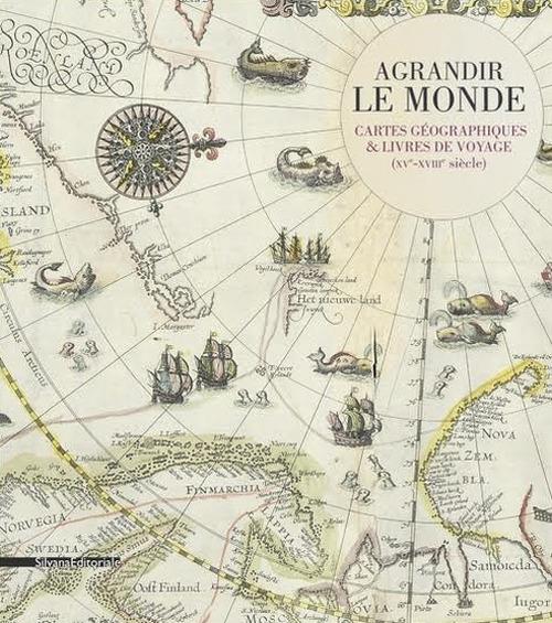 Agrandir le monde. Cartes géographiques et livres de voyage (XVe-XVIIIe siècle) - copertina