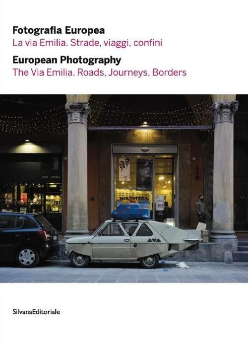 Fotografia europea 2016. La via Emilia. Strade, viaggi, confini. Ediz. italiana e inglese - copertina