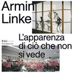 Armin Linke. L'apparenza di ciò che non si vede