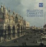 Bellotto e Canaletto. Lo stupore e la luce. Ediz. a colori