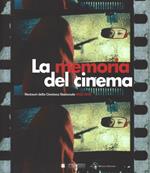 La memoria del cinema. Restauri della Cineteca Nazionale (2002-2016). Ediz. illustrata