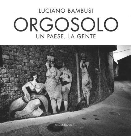 Orgosolo. Un paese, la gente. Ediz. illustrata - Luciano Bambusi - copertina