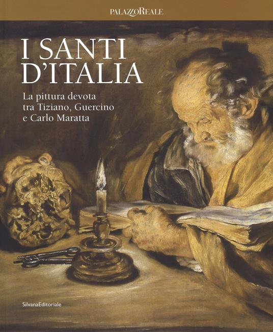 I santi d'Italia. La pittura devota tra Tiziano, Guercino e Carlo Maratta. Catalogo della mostra (Milano, 24 marzo-4 giugno 2017). Ediz. a colori - copertina