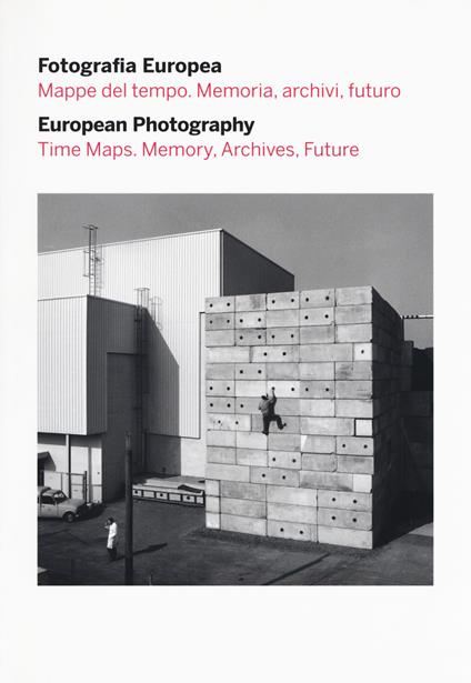 Fotografia europea. Mappe del tempo. Memoria, archivi, futuro-European photography. Time maps. Memory, archives, future. Catalogo della mostra (Reggio Emilia, 5 maggio - 9 luglio 2017) - copertina