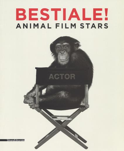 Bestiale! Animal film stars. Ediz. illustrata - copertina