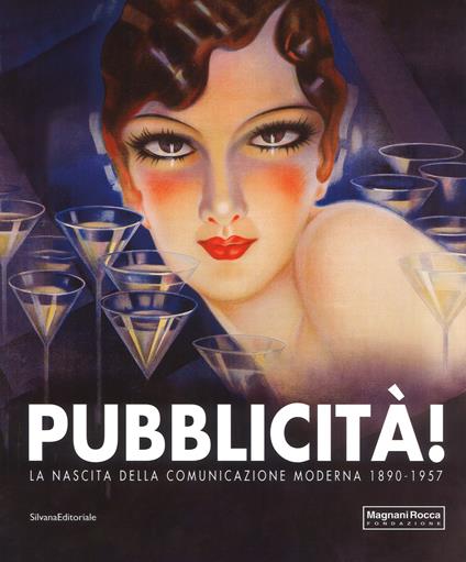 Pubblicità! La nascita della comunicazione moderna 1890-1957. Catalogo della mostra (Mamiano di Traversetolo, 9 settembre-10 dicembre 2017). Ediz. a colori - copertina