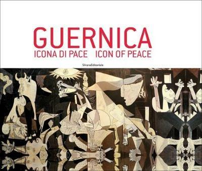 Guernica. Icona di pace. Catalogo della mostra (Roma, 18 dicembre 2017-5 gennaio 2018; Pieve di Cento, 14 gennaio-3 marzo 2018). Ediz. italiana e inglese - copertina