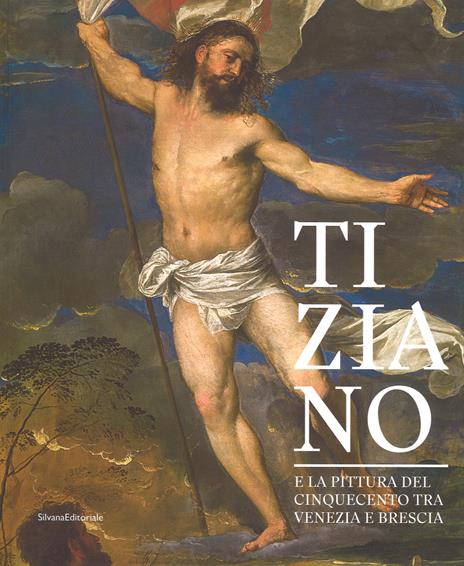 Tiziano e la pittura del Cinquecento tra Venezia e Brescia. Catalogo della mostra (Brescia, 21 marzo-1 luglio 2018). Ediz. a colori - Francesco Frangi - 7