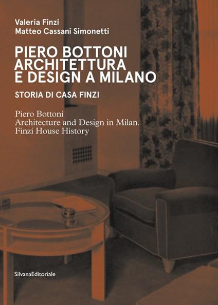 Piero Bottoni. Architettura e design a Milano. Storia di Casa Finzi. Ediz. italiana e inglese - Valeria Finzi,Matteo Cassani Simonetti - copertina