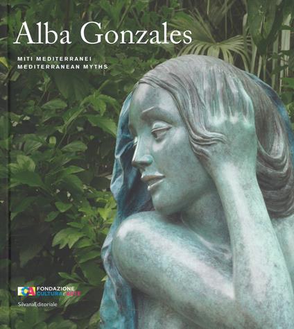 Alba Gonzales. Miti mediterranei. Catalogo della mostra (Palermo, 25 maggio-30 settembre 2018). Ediz. italiana e inglese - copertina