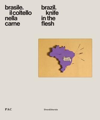 Brasile. Il coltello nella carne-Brazil. Knife in the flesh. Catalogo della mostra (Milano, 4 luglio-9 settembre 2018). Ediz. a colori - copertina