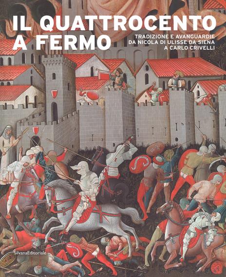 Il Quattrocento a Fermo. Tradizione e avanguardie da Nicola di Ulisse da Siena a Carlo Crivelli. Catalogo della mostra (Fermo, 21 aprile-2 settembre 2018). Ediz. a colori - 3