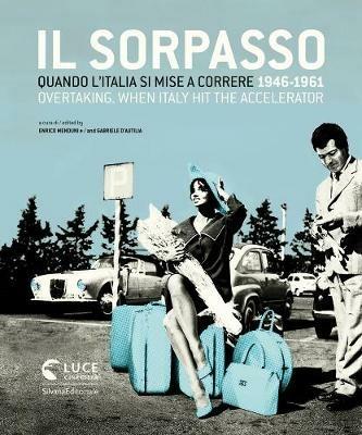 Il sorpasso. Quando l'Italia si mise a correre (1946-1961). Catalogo della mostra (Roma, 12 ottobre 2018-3 febbraio 2019). Ediz. italiana e inglese - copertina