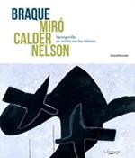 Braque Mirò Calder Nelson. Varengeville, un atelier sur les falaises. Ediz. illustrata