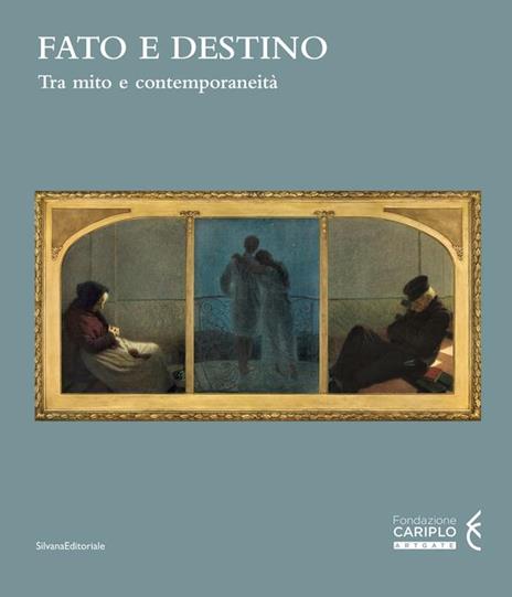 Fato e destino. Tra mito e contemporaneità. Catalogo della mostra (Mantova, 8 setembre 2018-6 gennaio 2019). Ediz. a colori - 2