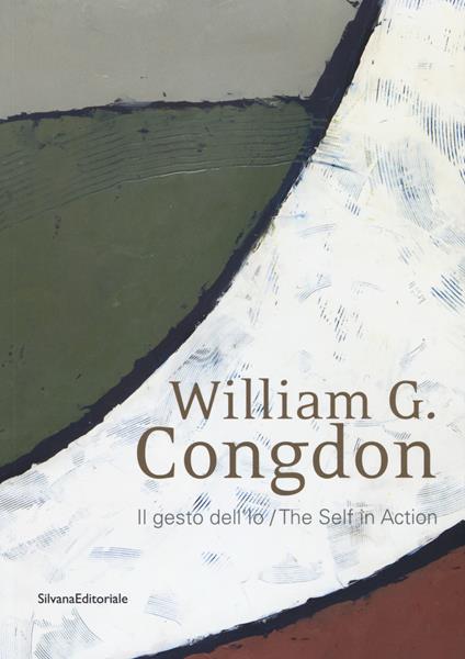 William G. Congdon. Il gesto dell'io. Catalogo della mostra (Milano, 7 settembre-23 ottobre 2018). Ediz. italiana e inglese - copertina