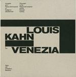 Louis Kahn e Venezia. Il progetto per il Palazzo dei Congressi e il Padiglione della Biennale. Catalogo della mostra (Mendrisio, 12 ottobre 2018-20 gennaio 2019). Ediz. italiana e inglese