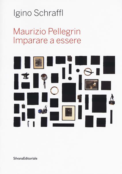 Maurizio Pellegrin. Imparare a essere - Igino Schraffl - copertina