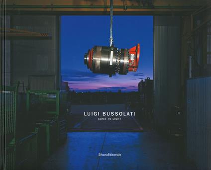 Luigi Bussolati. Come to light. Ediz. italiana e inglese - copertina