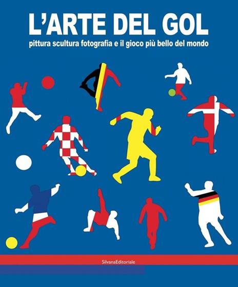 L'arte del gol. Pittura, scultura, fotografia e il gioco più bello del mondo. Catalogo della mostra (Reggio Emilia, 19 giugno-8 settembre 2019). Ediz. a colori - 2