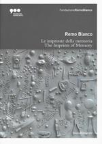 Remo Bianco. Impronte della memoria. Catalogo della mostra (Milano, 5 luglio-6 ottobre 2019). Ediz. italiana e inglese