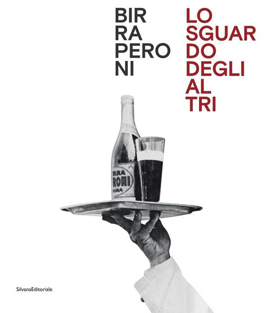 Birra Peroni. Lo sguardo degli altri. Ediz. italiana e inglese - copertina