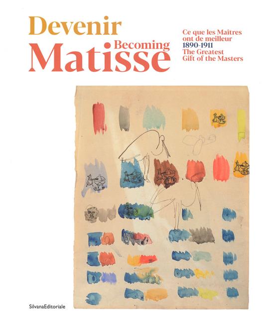 Devenir Matisse-Becoming Matisse. Ce que les Maitres ont de meilleur 1890-1911-The Greatest Gift of the Masters. Ediz. a colori - copertina