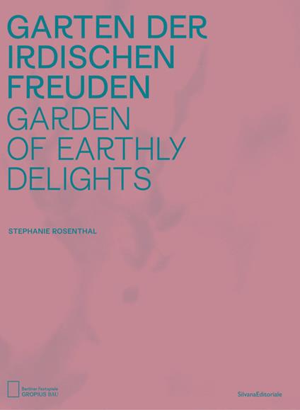 Garden of earthly delights. Catalogo della mostra (Berlino, 26 luglio-1 dicembre 2019). Ediz. tedesca e inglese - copertina