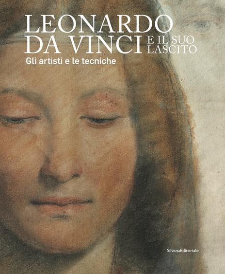 Leonardo da Vinci e il suo lascito. Gli artisti e le tecniche. Catalogo della mostra (Milano, 17 settembre 2019-12 gennaio 2020). Ediz. illustrata - Benedetta Spadaccini,Gianluca Poldi - 3