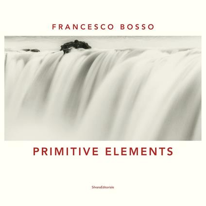 Primitive elements. Catalogo della mostra (Milano, ottobre-diecmbre 2019) Ediz. italiana e inglese - Francesco Bosso,Filippo Maggia - copertina