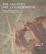 Nel salotto del collezionista. Arte e mecenatismo tra Otto e Novecento. Catalogo della mostra (Varese, ottobre 2020-gennaio 2021). Ediz. a colori