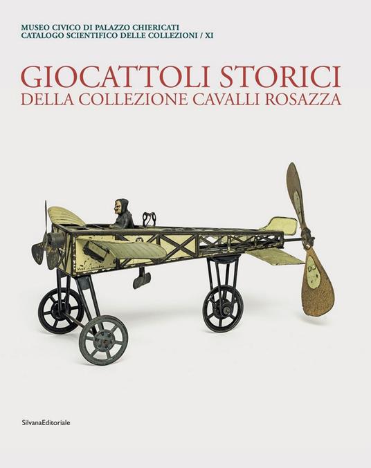 Museo Civico di Palazzo Chiericati. Giocattoli storici della collezione Cavalli Rosazza. Ediz. illustrata - copertina