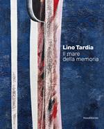 Lino Tardia. Il mare della memoria. Ediz. italiana e inglese