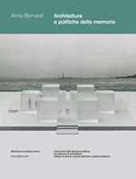 Architettura e politiche della memoria. Louis I. Kahn e Peter Zumthor: due progetti non realizzati. Ediz. illustrata