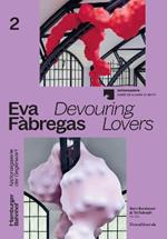 Eva Fàbregas: Devouring Lovers