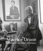 Maurice Druon. L'homme et ses amitiés artistiques. Ediz. illustrata