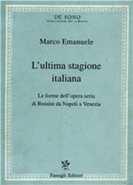 L' ultima stagione italiana. Le forme dell'opera seria di Rossini da Napoli a Venezia