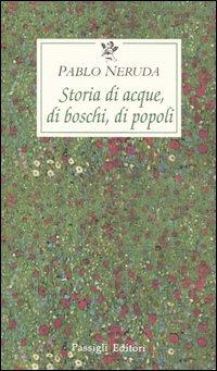 Storia di acque, di boschi, di popoli - Pablo Neruda - copertina