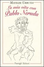 La mia vita con Pablo Neruda