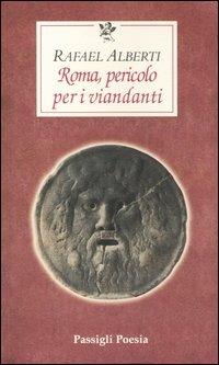 Roma, pericolo per i viandanti. Testo spagnolo a fronte - Rafael Alberti - copertina